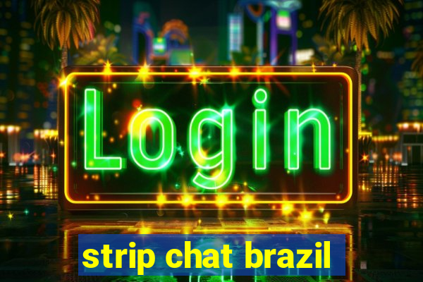 strip chat brazil